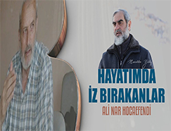 17) Ali Nar Hocaefendi / Hayatımda İz Bırakanlar