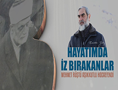 19) Mehmet Rüştü Aşıkkutlu Hocaefendi / Hayatımda İz Bırakanlar