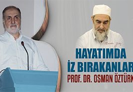 29) Prof. Dr. Osman Öztürk – Hayatımda İz Bırakanlar